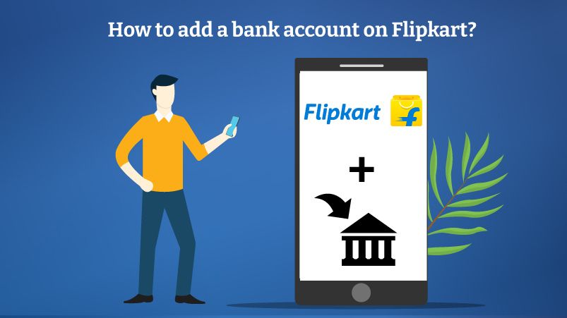 how can i add my bank account details in flipkart