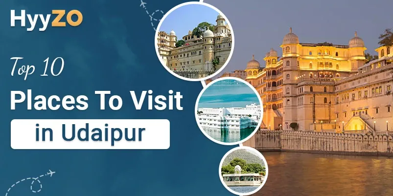 Top 10 Places to Visit in Udaipur