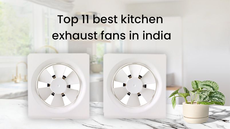 11 best kitchen exhaust fans in India