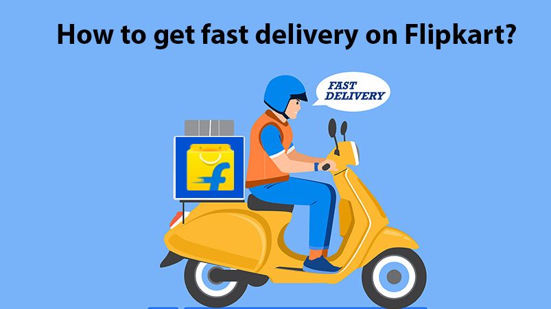 How to get fast delivery on Flipkart