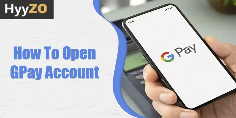 How to open gpay account 