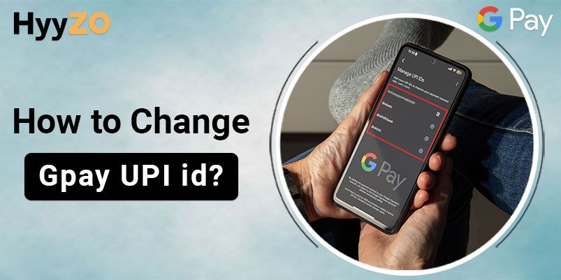 How to Change GPay UPI ID - Step by Step Guide