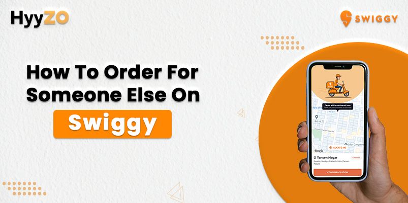 How To Order For Someone Else On Swiggy