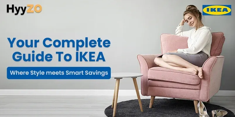 Your complete guide to IKEA: Where Style meets Smart Savings