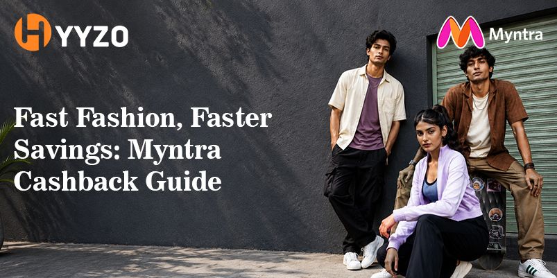 Fast Fashion, Faster Savings: Myntra Cashback Guide