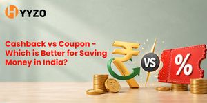 Cashback vs. Coupon - Which Is Better for Saving Money in India?