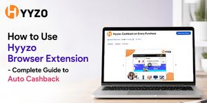 How to Use Hyyzo Browser Extension - Complete Guide to Auto Cashback